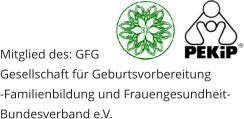 Mitglied des: GFG Gesellschaft fr Geburtsvorbereitung -Familienbildung und Frauengesundheit- Bundesverband e.V.